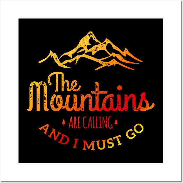 The Mountains are Calling and I must Go Wall Art by Scar